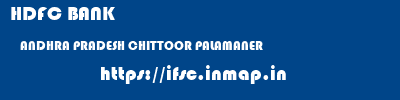 HDFC BANK  ANDHRA PRADESH CHITTOOR PALAMANER   ifsc code